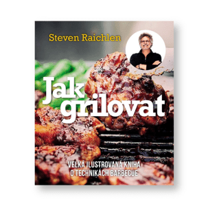 Grilovací kuchařka Steven Raichlen - Jak grilovat